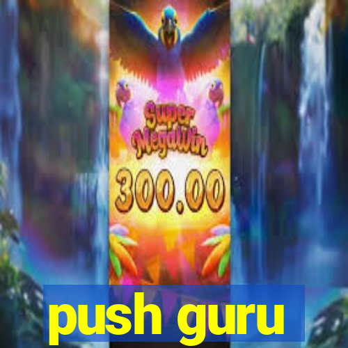 push guru